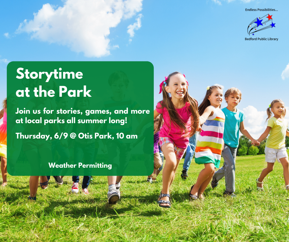 Storytime at the Park. Join us for stories, games, and more at local parks all summer long! Thursday, June 9 at Otis Park at 10 am. Weather Permitting.