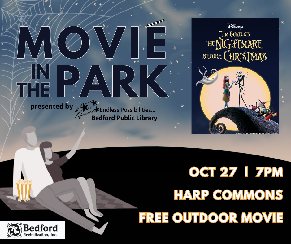 Movie in the Park presented by Bedford Public Library. Free outdoor movie viewing of Tim Burton's The Nightmare Before Christmas on October 27 at 7 pm at Harp Commons.
