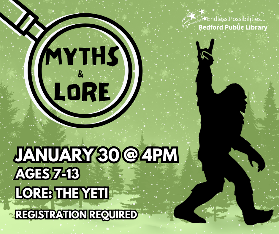 NEW PROGRAM ALERT -- Join Cindy on January 30 for Myths & Lore! Explore the evidence, hear the stories, and discern fact from fiction of some of the most famous myths and lore. This month's topic...the Yeti! For ages 7-13.