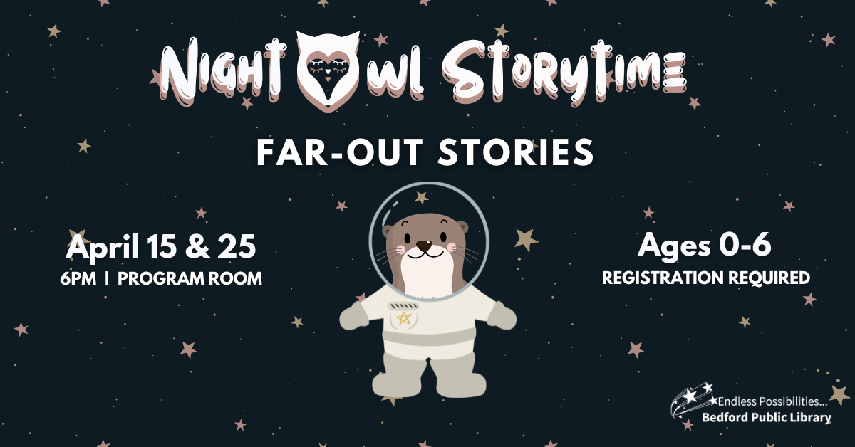 Night Owl Storytime on April 15th and April 25th at 6pm. Ages 0-6 and families