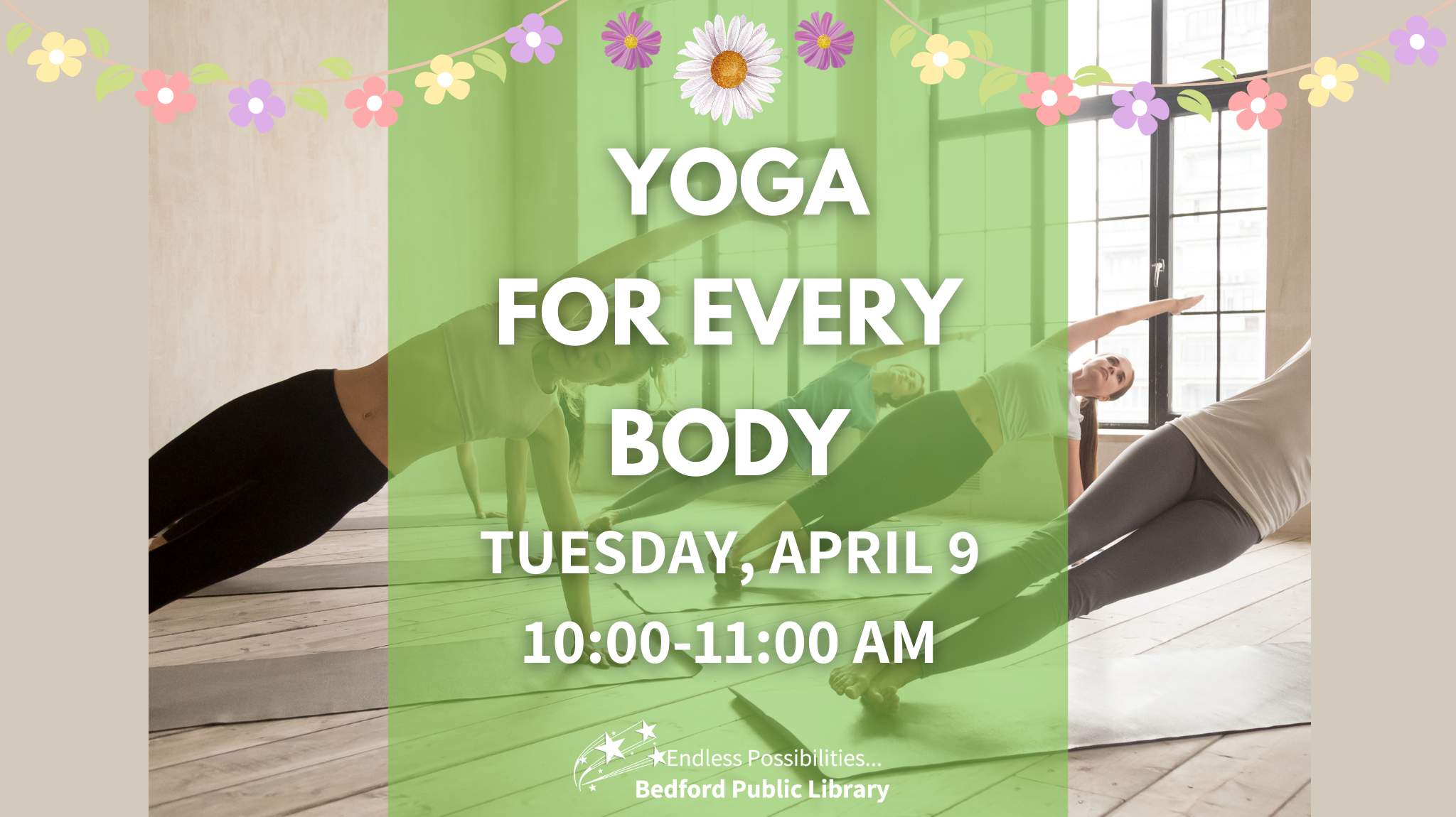 Yoga for every body on April 9th at 10am.
