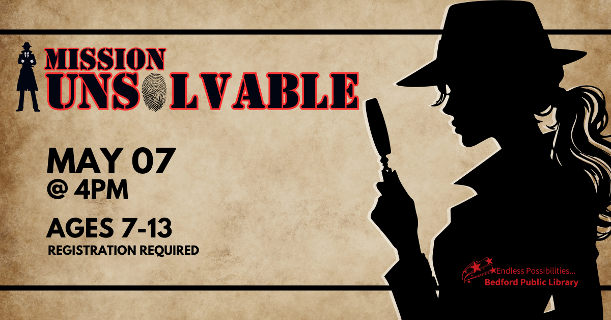 Mission Unsolvable on May 7 at 4pm. Ages 7-13