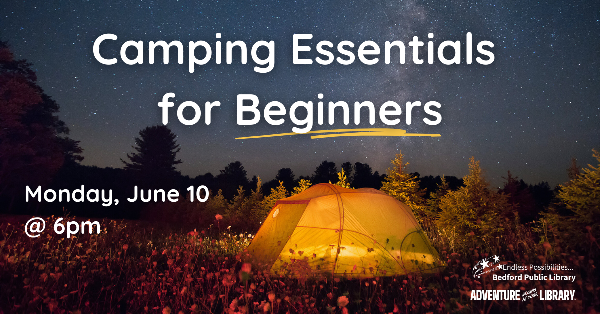 Camping Essentials for Beginners on June 10th at 6pm. Adult program