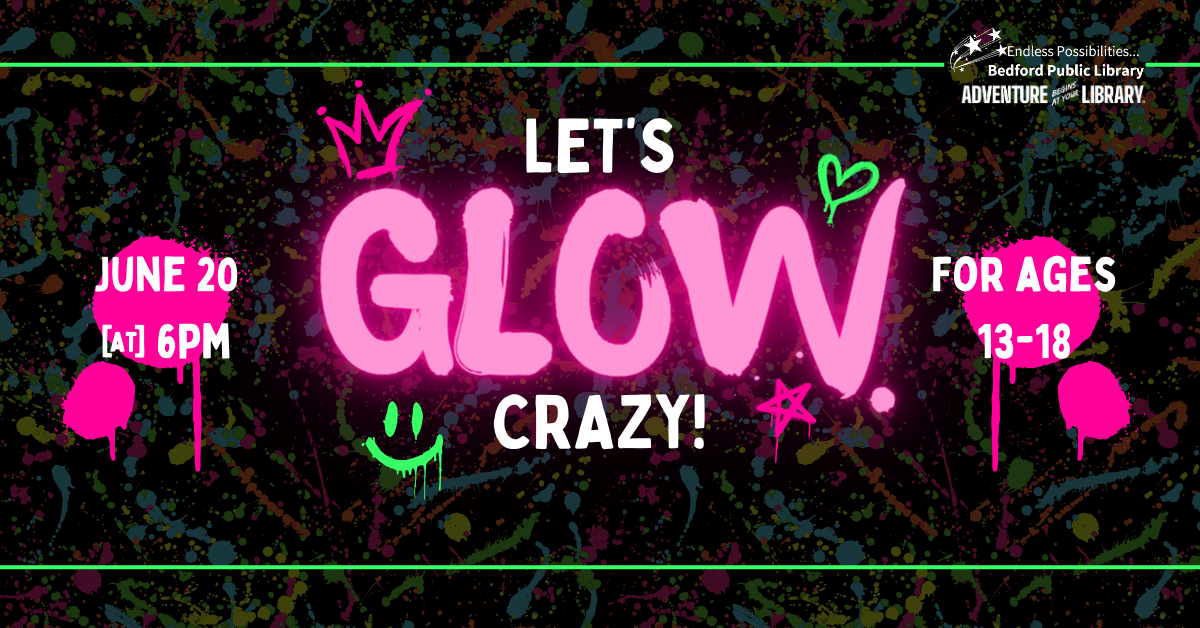 Let's Glow Crazy June 20 at 6pm. Teens