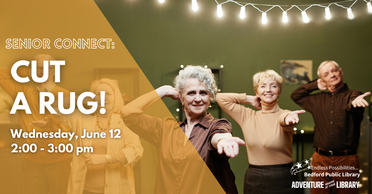 Senior Connect: Cut a Rug. June 12th at 2pm Ages 55+