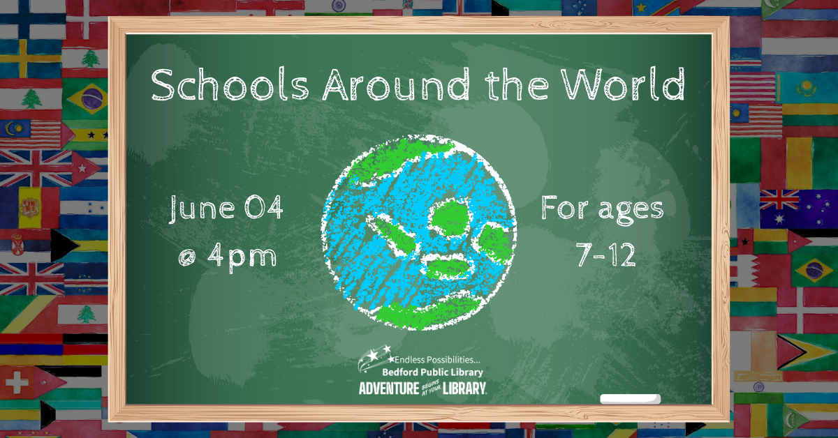 Schools Around the World. June 4th at 4pm. Ages 7-12