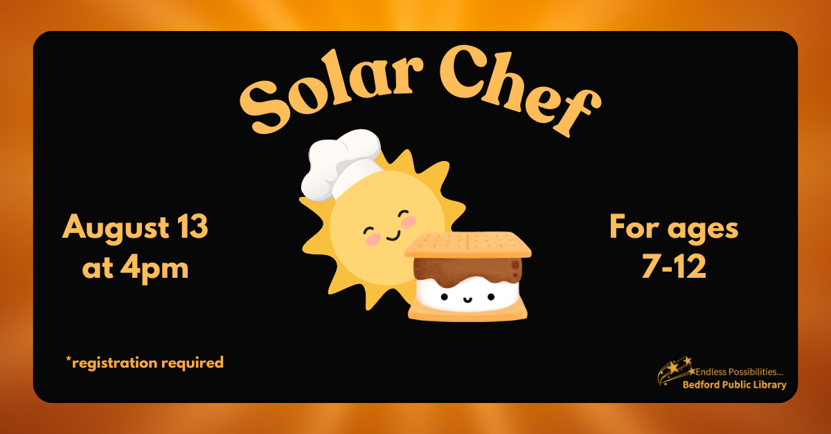 Solar Chef on August 13 at 4pm. Ages 7-12. Registration required.
