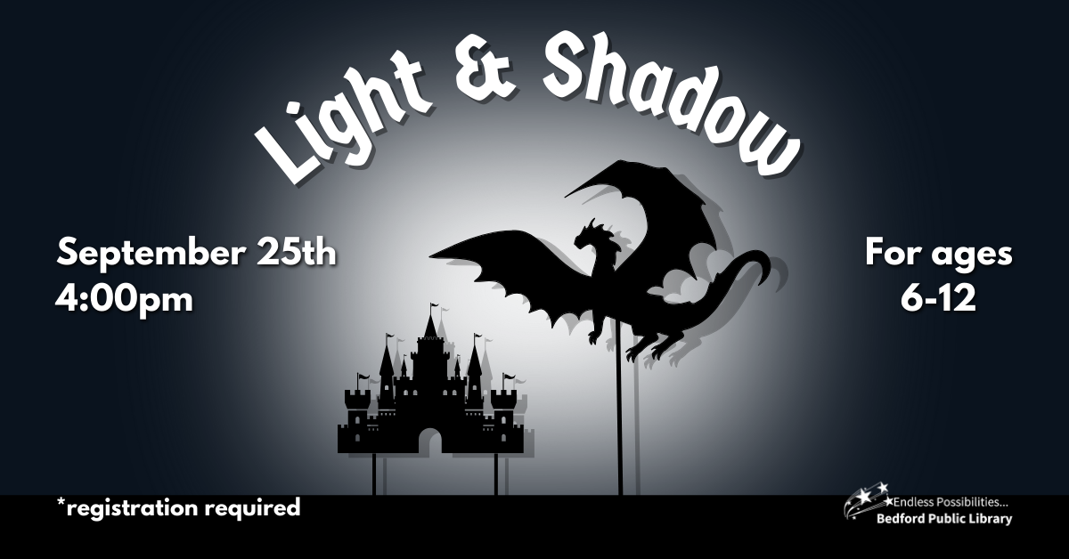 Light & Shadow on Sept 25 at 4pm. Ages 6-12. Registration required