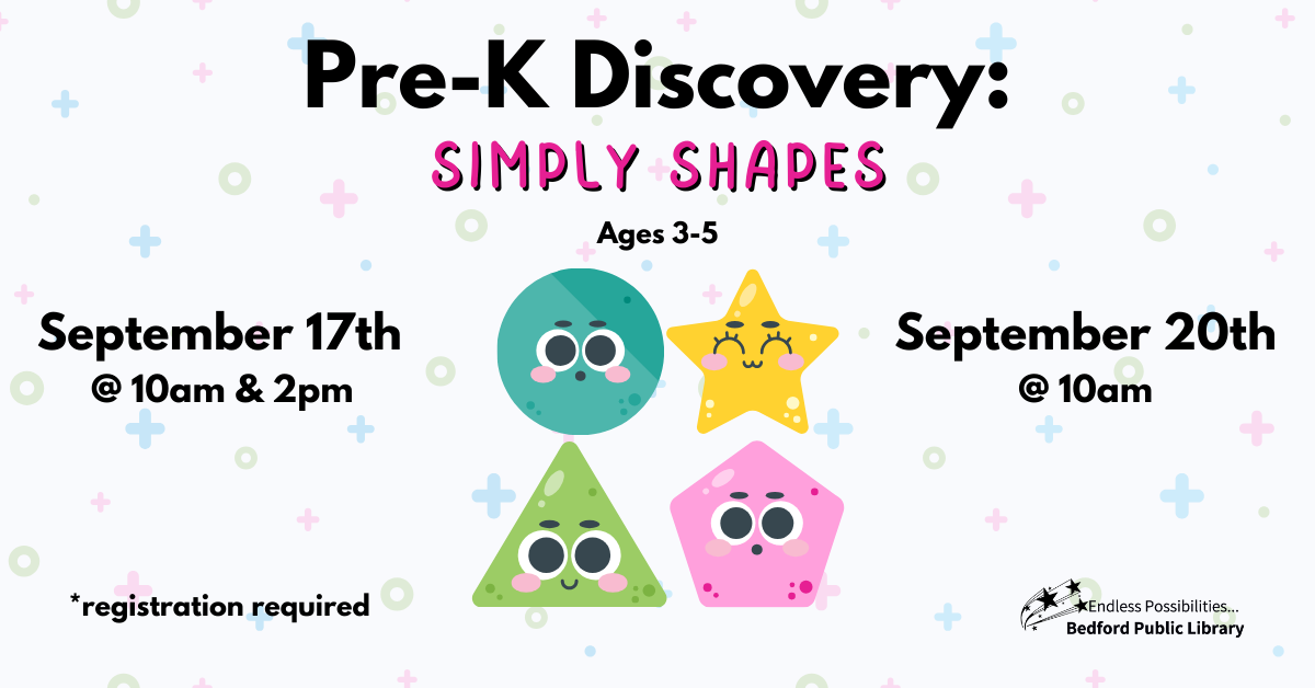 Pre-K Discovery Simply Shapes on Sept 17 at 10am and 2pm; Sept 20th at 2pm