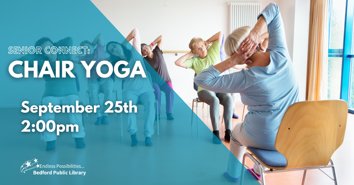 Senior Connect: Chair Yoga on Sept 25 at 2pm. Ages 55+