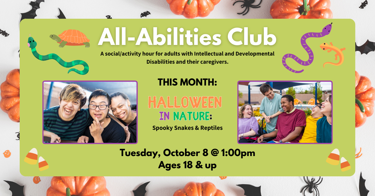 All-Abilities Club on 10/08 at 1pm. Ages 18+