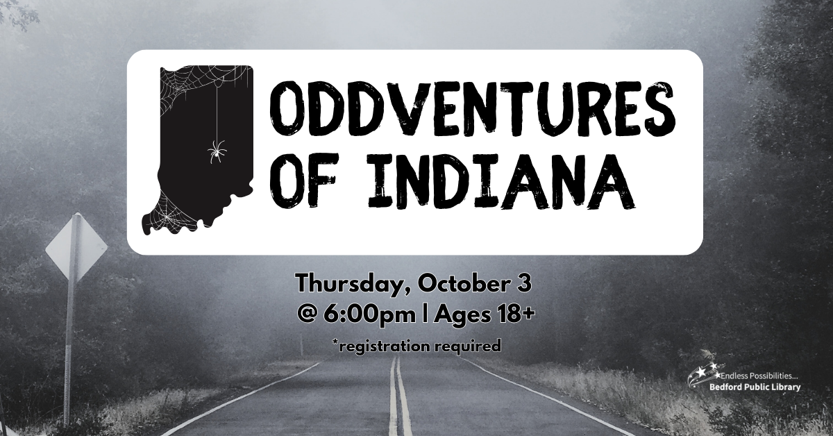 Oddventures of Indiana on 10/03 at 6pm. Registration required. AGES 18+