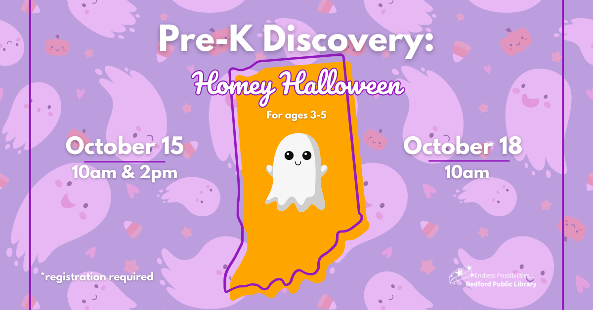 Pre-K Discovery: Homey Hallowee at 10/15 at 10am and 2pm, and 10/18 at 10am. Registration Required. Ages 3-5